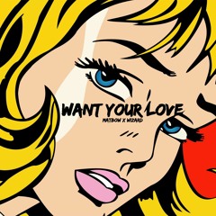 MATBOW - WANT YOUR LOVE (FT. WIZARD)