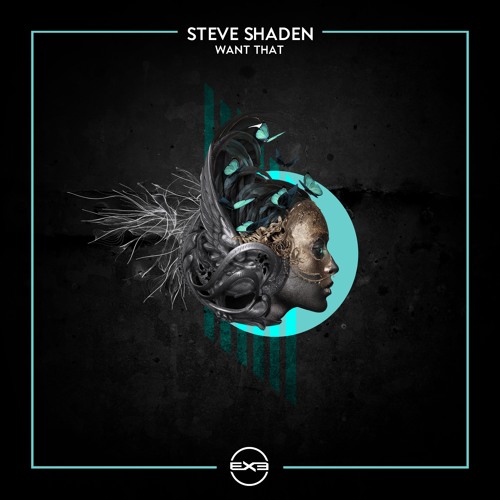 Steve Shaden - Want That (Original Mix) [EXE003]
