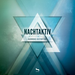 Nachtaktiv - Harmonic Distortion (Original Mix)