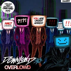 Downlowd - Overlowd (out now on Lowdcraft)