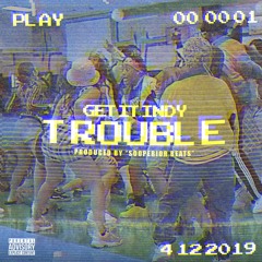GetItIndy - Trouble (Prod by Sooperior Beatz)