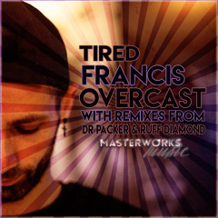 3. Francis Overcast - Tired - (Ruff Diamond Remix)