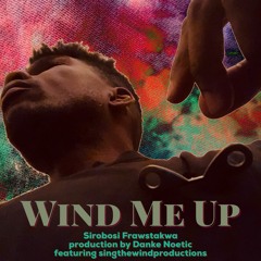 Wind Me Up (production by Danke Noetic - featuring singthewindproductions)...