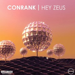 Conrank - Hey Zeus [Bassrush x Circus Records]
