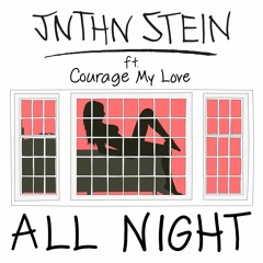 All Night (feat. Courage My Love)