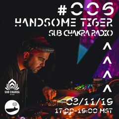 Handsome Tiger - Sub Chakra Radio [SubFM] - 006