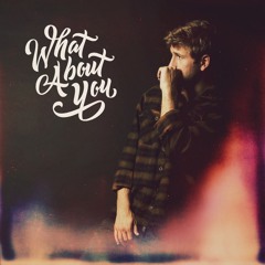 What About You