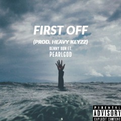 First Off - Benny Bun & PearlGod (Prod. Heavy Keyzz)