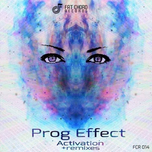 PROG EFFECT - Activation (original mix) OUT NOW on FAT CHORD RECORDS