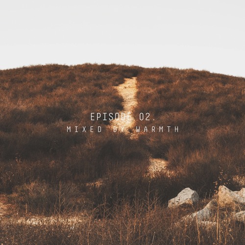 Episode 02. mixed by: Warmth