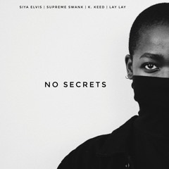 No Secrets (ft. Supreme Swank, K.Keed)[prod. Lay Lay]