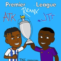 Premier League Remix - ATK ft JTT