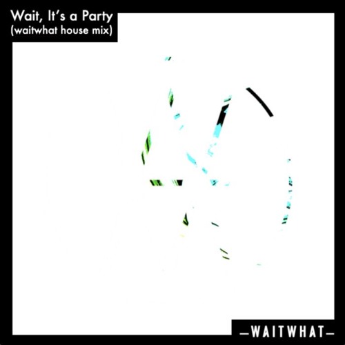 Wait, It’s A Party