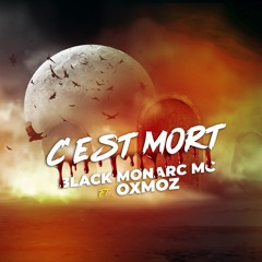 Black Monarc MC - C'est Mort (feat. Oxmoz)