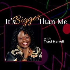 Bigger Than Me with Traci Harrell