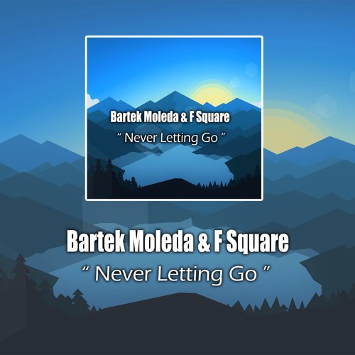 Bartek Moleda & F Square - Never Letting Go [ Official Audio ]