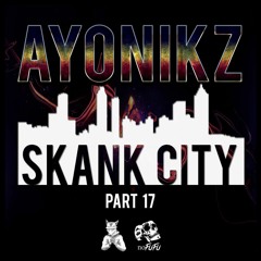AYONIKZ - SKANK CITY PT.17 [FREE DOWNLOAD]