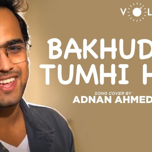Bakhuda Tumhi Ho Song Cover By Adnan Ahmed - Kismat Konnection  Bollywood Cover Song
