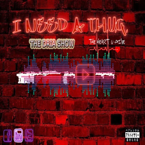 I Need A T.H.U.G.  The Dria Show Ft. See Sanavi