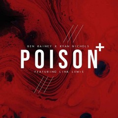 Ben Rainey x Ryan Nichols ft Link Lewis - Poison (Radio Edit) [Supported by Toolroom Records'