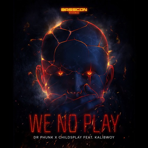 Dr. Phunk x Childsplay feat. Kalibwoy - We No Play [Basscon Records]