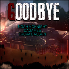 GOODBYE (Resident Evil 2 Song) - Noah McKnight, DAGames, & Thora Daughn