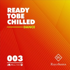 READY To Be CHILLED Podcast mixed by Rayco Santos - DANCE003