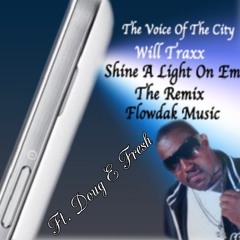 Shine A Light On Em Will Traxx Ft. Doug E Fresh(Flowdak Remix)