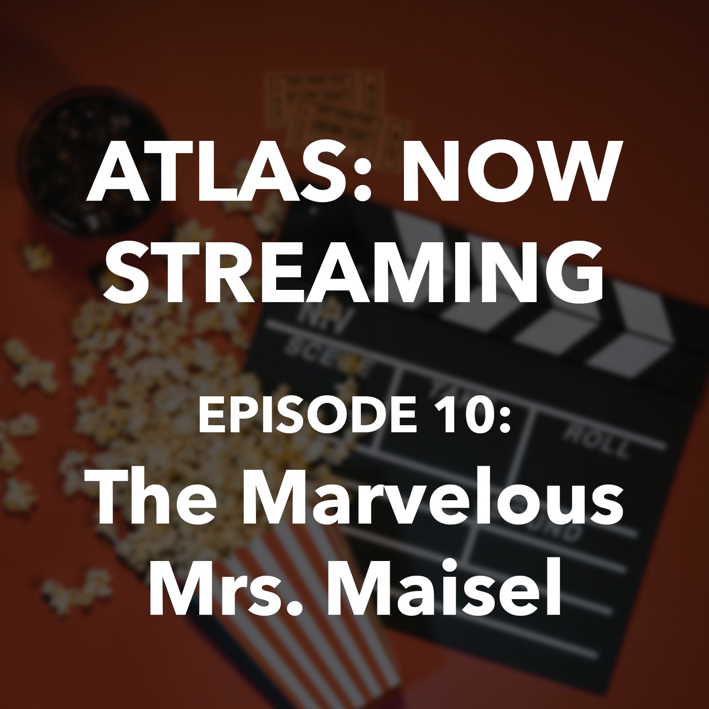 Atlas: Now Streaming Episode 10 - The Marvelous Mrs. Maisel