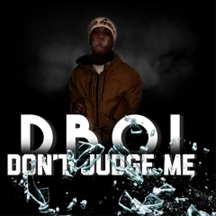 Dboi X DontJudge Me