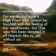 Hebrews 4:15-16 Come Forward - For we do not have