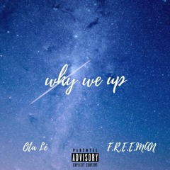 WHY WE UP Ft. F.R.E.E.MAN
