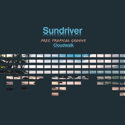 Sundriver pres. Tropical Groove - Cloudwalk (Original Mix)