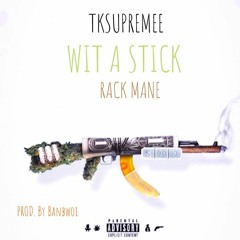 WIT A $TICK Feat. Rack Mane [Prod. By Banbwoi]