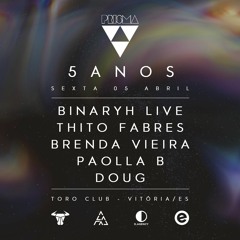 Binaryh Live @ Prisma 5 Anos [Toro Club - Vitória/BR - 05.04.2019]