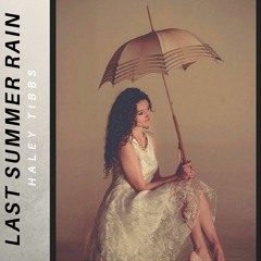 Haley Tibbs - Last Summer Rain