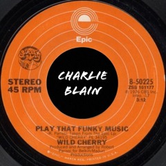 Play That Funky Music - Charlie Blain Remix