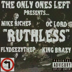 Ruthless ( 01 Mike , Flydeezythep, OCLord ,King Brazy )