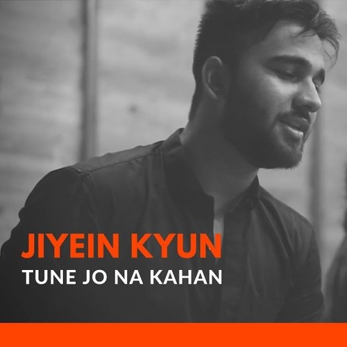 Jiyein Kyun  Tune Jo Na Kaha - Vivek Singh  Jugal