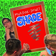 mvrdok x jaywet - shade