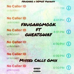 FNUGANGMOOK ft GHEATGWAY - Missed Calls Gmix