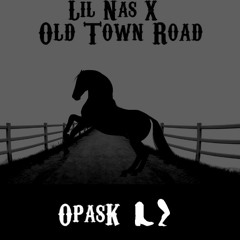 Lil Nas X - Old Town Road (OpasK Bootleg) [BUY=FREE DOWNLOAD]