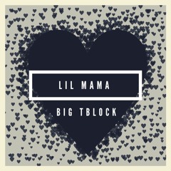 Big Tblock - Lil Mama (Prod. by Rellymade)