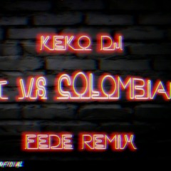 RKT VS COLOMBIANO 2 - KEKO DJ FT FEDE REMIX
