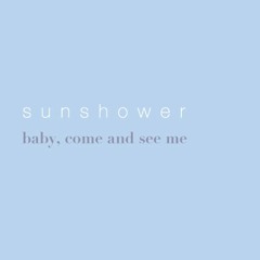 Sunshower - Baby Come and See Me (unreleased demo)