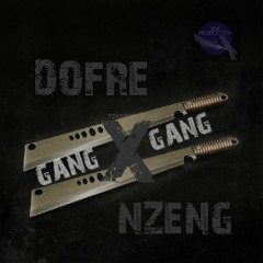 DOFRE FT NZENG - GANG
