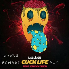 Dubloadz - Cuck life VIP (W2NLS Remake) clean audio