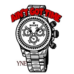 YNE - Aint Got Time⌚🚫
