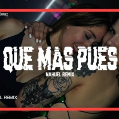 QUE MAS PUES ✘ NAHUEL REMIX [ REMIX FIESTERO ]