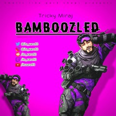 Tricky Miraj - "Bamboozled" (Mirage Apex Legends VLE)